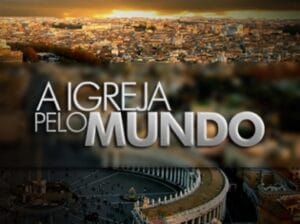 A Igreja Pelo Mundo