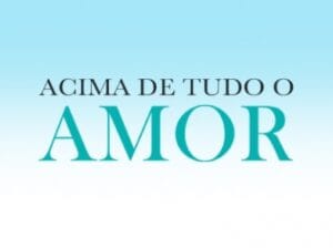 Acima de Tudo o Amor