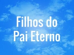 Filhos do Pai Eterno