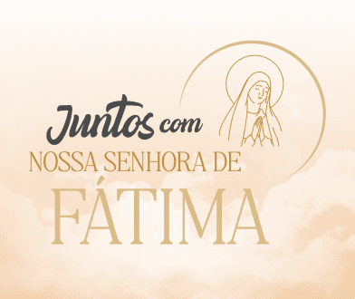 Juntos com Nossa Senhora de Fátima