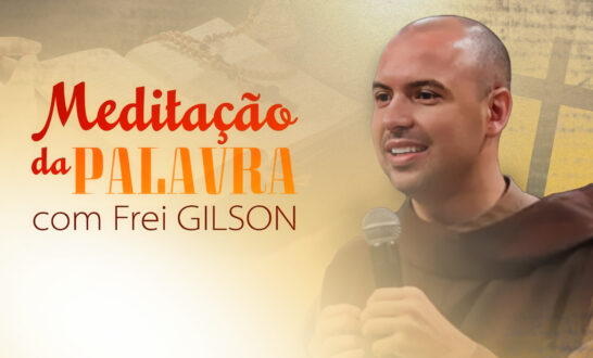 MEDITAÇÃO DA PALAVRA COM FREI GILSON