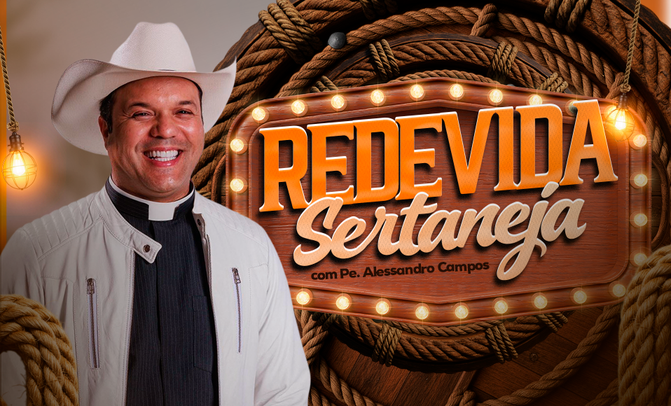 REDEVIDA Sertaneja com Padre Alessandro Campos